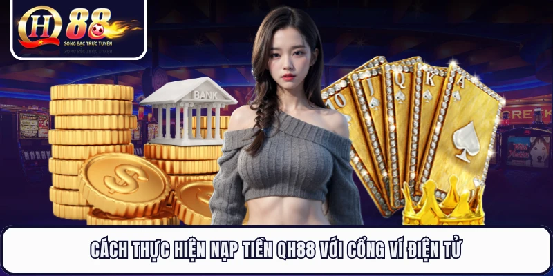 Cách thực hiện nạp tiền QH88 với cổng ví điện tử