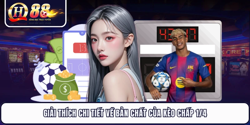 Giải thích chi tiết về bản chất của kèo chấp 1/4