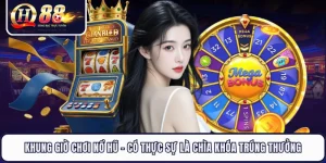 Khung Giờ Chơi Nổ Hũ - Có Thực Sự Là Chìa Khóa Trúng Thưởng