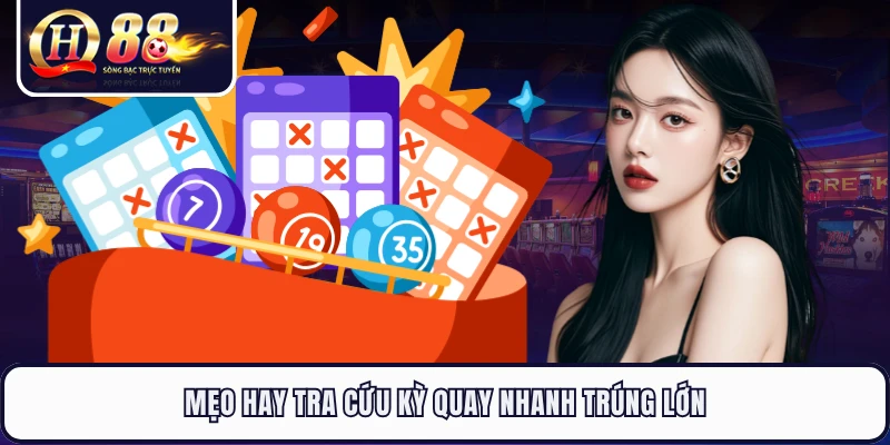 Mẹo hay tra cứu kỳ quay nhanh trúng lớn