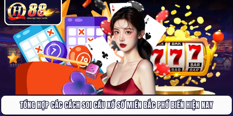 Tổng hợp các cách soi cầu xổ số Miền Bắc phổ biến hiện nay 